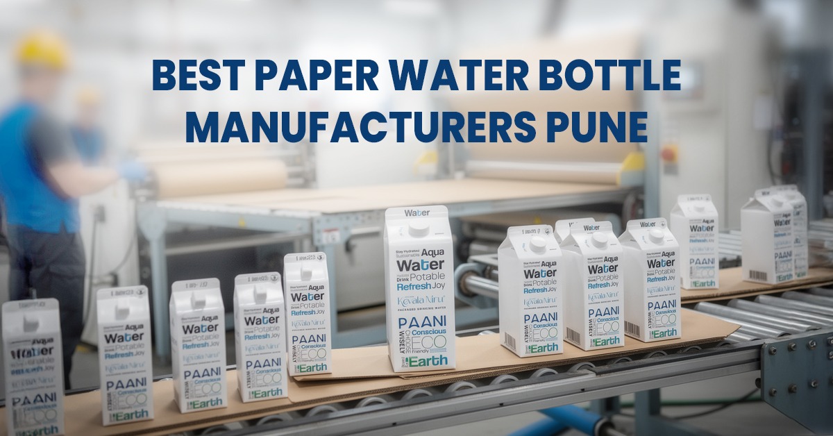 Best Paper Water Bottle Manufacturers Pune